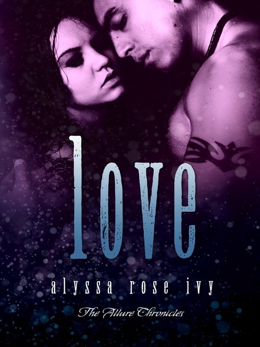 Title details for Love (The Allure Chronicles #4) by Alyssa Rose Ivy - Available